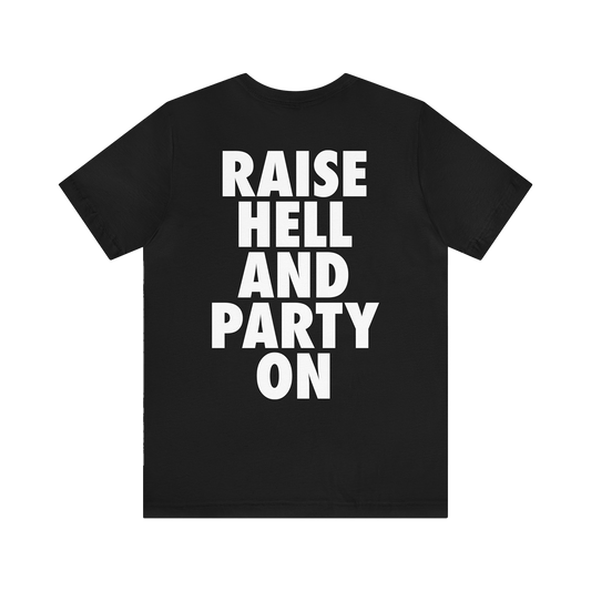 RAISE HELL AND PARTY ON Unisex Jersey Short Sleeve Tee