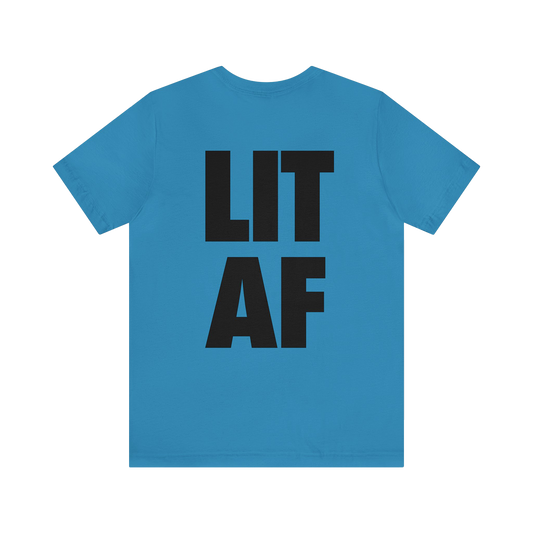 LIT AF Unisex Jersey Short Sleeve Tee