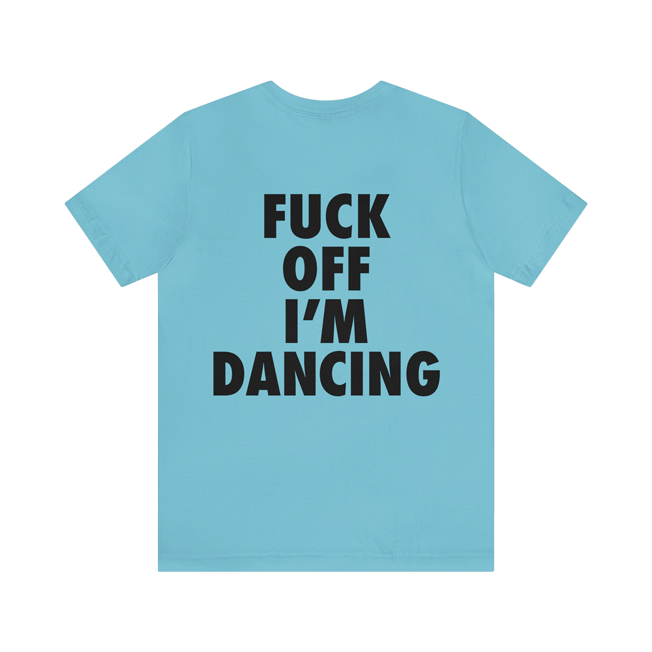 FUCK OFF I'M DANCING Unisex Jersey Short Sleeve Tee