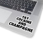 YAY COCAINE AND CHAMPAGNE Kiss-Cut Stickers