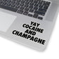 YAY COCAINE AND CHAMPAGNE Kiss-Cut Stickers