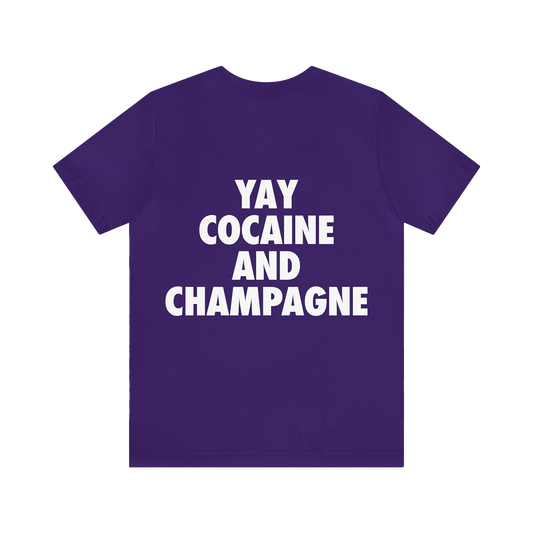 YAY CHAMPAGNE AND COCAINE Unisex Jersey Short Sleeve Tee