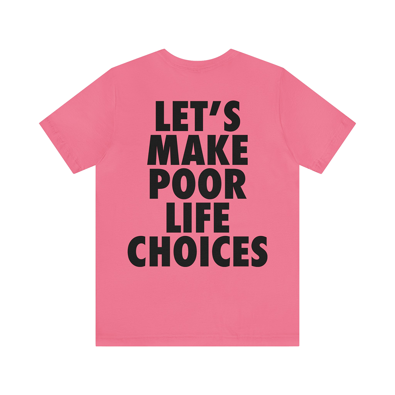 LET'S MAKE POOR LIFE CHOICES Unisex Jersey Short Sleeve Tee