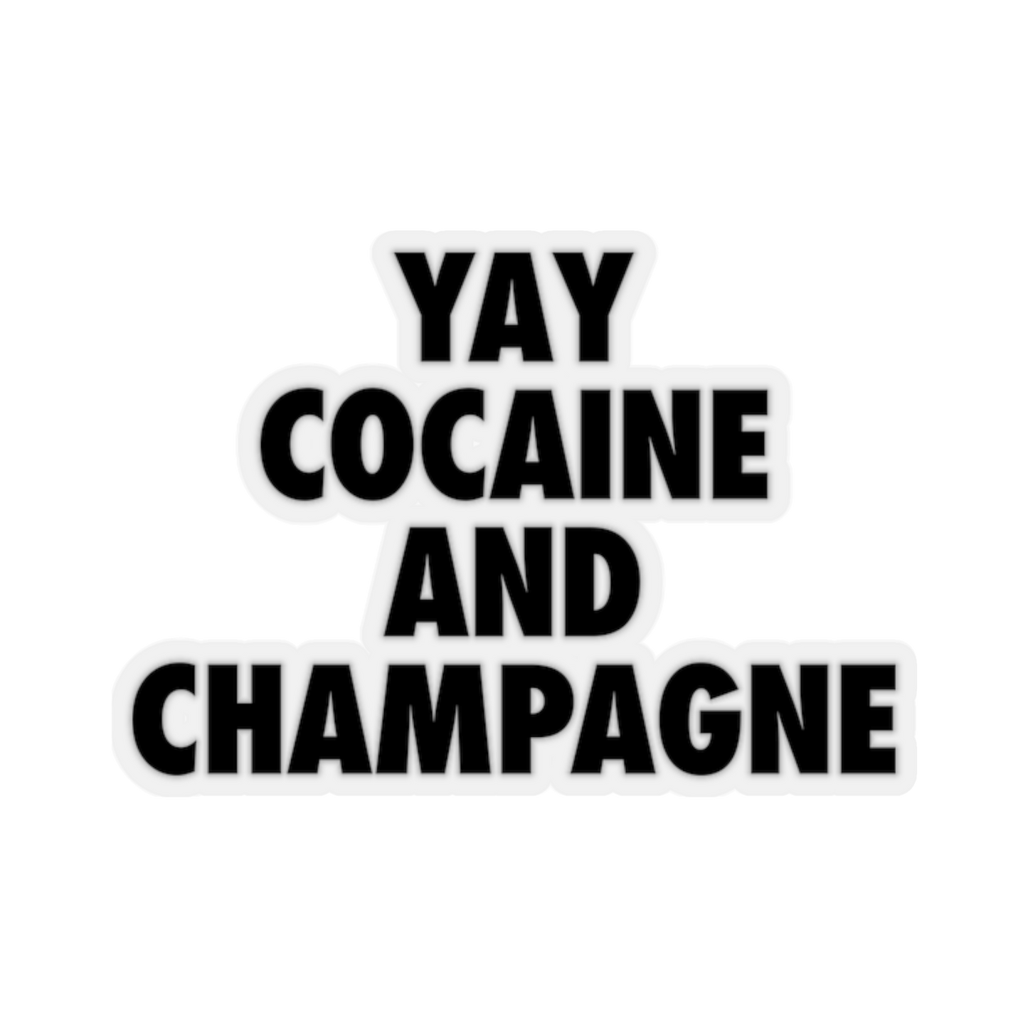 YAY COCAINE AND CHAMPAGNE Kiss-Cut Stickers